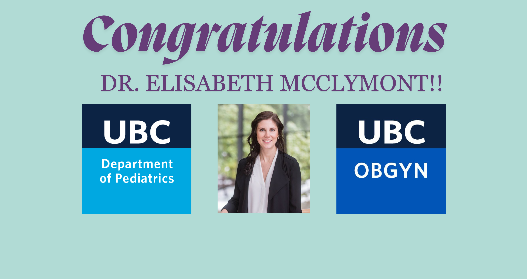 Congratulations to Dr. Elisabeth McClymont on her Assistant Professorship with the UBC Departments of OBGYN and Pediatrics!